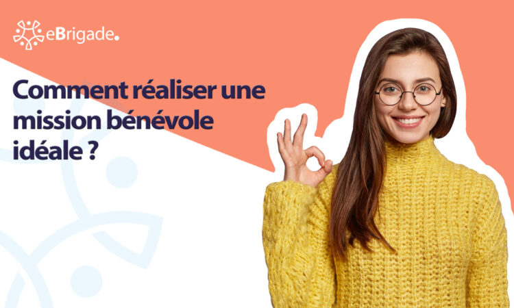 Comment réaliser une mission bénévole idéale ?