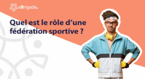 quel-es--le-rôle-d-une-fédération-sportive-blog-ebrigade