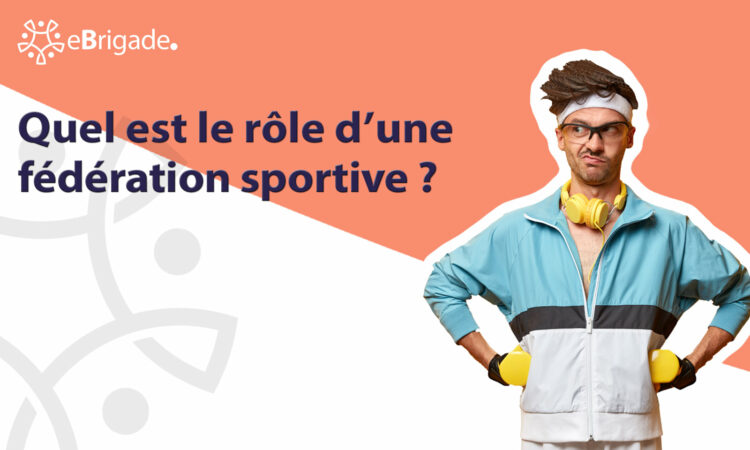 Quel est le rôle d’une fédération sportive ?