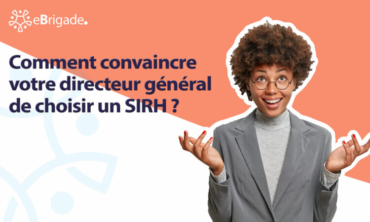 5 arguments pour amener votre directeur général à choisir un SIRH