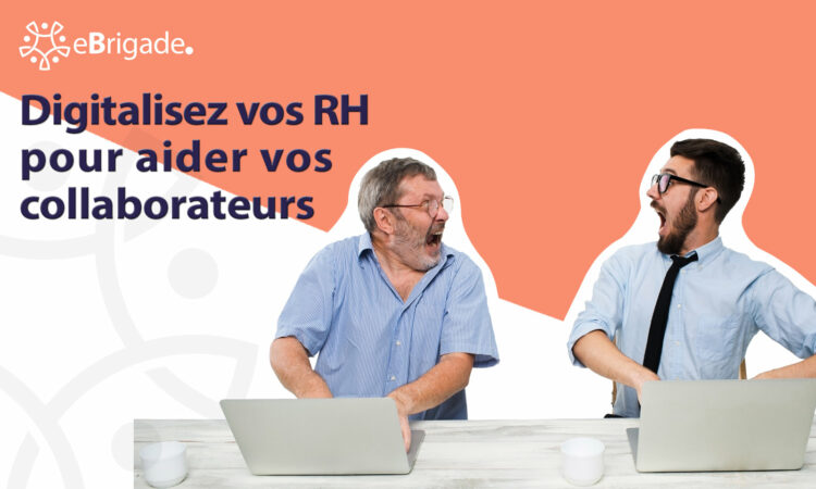 La digitalisation RH pour aider vos collaborateurs